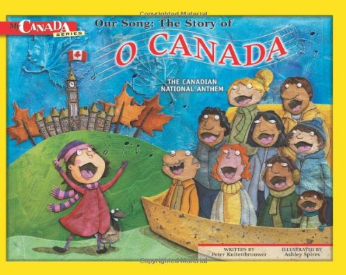 Stock image for Our Song - The Story of O Canada : The Canadian National Anthem for sale by Better World Books