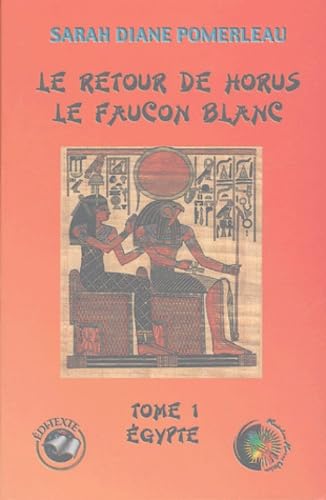 9781897078006: Le retour de Horus le faucon blanc: Tome 1, Egypte