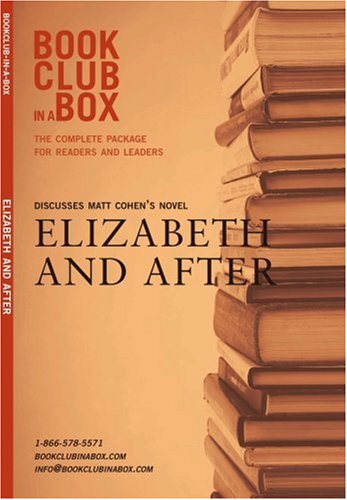 Stock image for Bookclub-In-A-Box Discusses Elizabeth and After: A Novel by Matt Cohen with Other and Bookmark and Booklet for sale by Revaluation Books