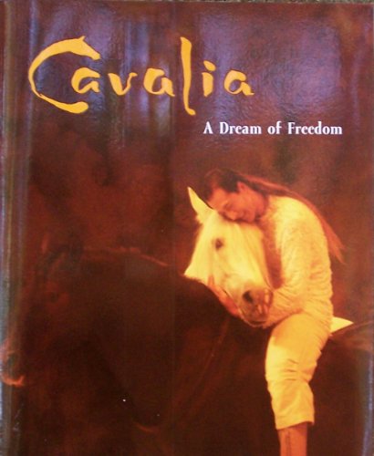 Imagen de archivo de Cavalia: A Dream of Freedom a la venta por SecondSale