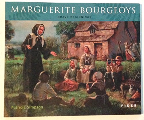 Beispielbild fr Marguerite Bourgeoys : Brave Beginnings zum Verkauf von Better World Books Ltd