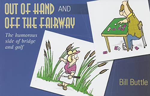 Out of Hand and Off the Fairway: The Humorous Side of Bridge and Golf (9781897106648) by Buttle, Bill