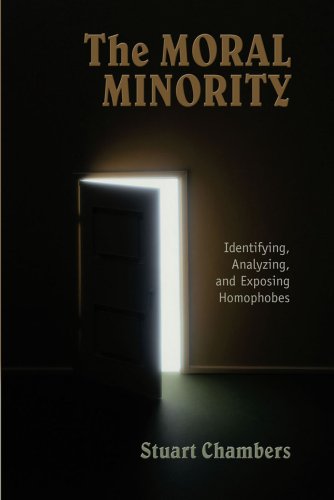 The Moral Minority: Identifying, Analyzing, and Exposing Homophobes (9781897113165) by Stuart Chambers