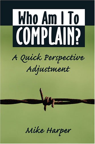 Stock image for Who Am I to Complain? A Quick Perspective Adjustment for sale by Samuel S Lin