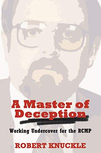 Stock image for A Master of Deception; Working Undercover for the RCMP for sale by ThriftBooks-Atlanta