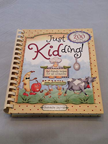 Beispielbild fr Just Kidding! Kid-Friendly Recipes for All Occasions zum Verkauf von Better World Books