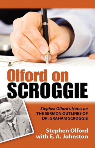 Olford on Scroggie: Stephen Olford's Notes on the Sermon Outlines of Dr. Graham Scroggie (9781897117835) by Olford, Stephen F.; Johnston, E. A.