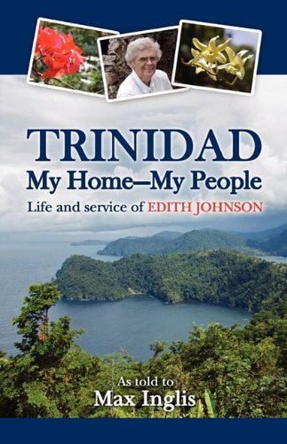 Beispielbild fr TRINIDAD-My Home-My People: Life and Service of Edith Johnson zum Verkauf von Half Price Books Inc.
