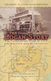 Beispielbild fr The Logan Story: What God hath wrought through the lives of Wallace and Ruth Logan zum Verkauf von Better World Books