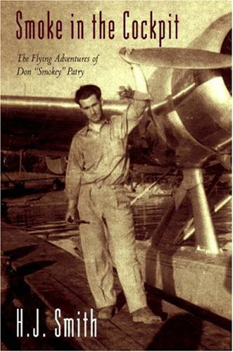 Beispielbild fr Smoke in the Cockpit: The Flying Adventures of Don 'Smokey' Patry zum Verkauf von Werdz Quality Used Books