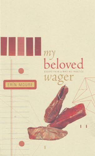 9781897126455: My Beloved Wager: Essays from a Writing Practice (Writer As Critic)