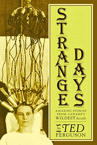 Stock image for Strange Days Canada in the 1920s Amazing Stories from Canada's Wildest Decade for sale by PBShop.store US