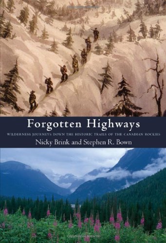 Imagen de archivo de Forgotten Highways: Wilderness Journeys Down the Historic Trails of the Canadian Rockies a la venta por SecondSale