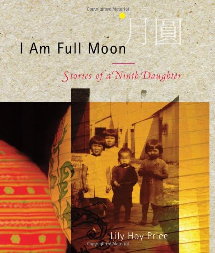 Beispielbild fr I Am Full Moon: Stories of a Ninth Daughter zum Verkauf von ThriftBooks-Atlanta