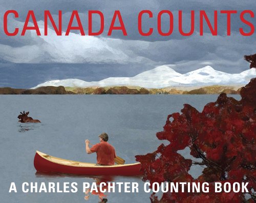 Imagen de archivo de Canada Counts: A Charles Pachter Counting Book a la venta por Blue Vase Books