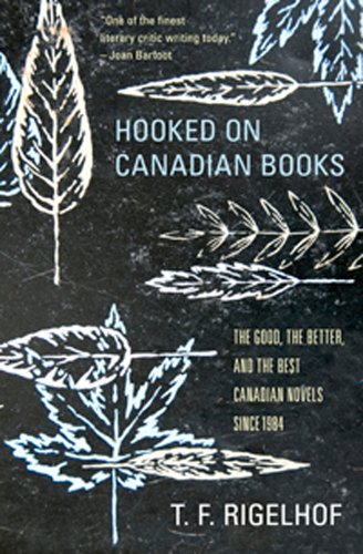 Hooked On Canadian Books (Signed by Multiple Canadian Authors) - Rigelhof, T. F. (Signed by Zoe Whittall, Heather O'Neill, Miriam Toews, Elizabeth Ruth, George Elliott Clark, Douglas Coupland, Timothy Taylor, Michael Winter, Lisa Moore, Trevor Cole, Ray Robertson, Joseph Boyden, Wayne Johnston, David Adams Richards, Colin McAdam, Andre Alexis, Thomas King, Catherine Bush, Lynn Coady, Marina Endicott, Francis Itani, Diane Schoemperlen, Barbara Gowdy, Margaret Atwood, Susan Holbrook, Steven Heighton, Wayson Choy, Shani Mootoo, Madeleine Thien, M. G. Vassanji, Linda Spalding, Mary Swan, Ami McKay, Alissa York, David Bergen, Peter Behrens, Elan Mastai, Claire Cameron, Dany Laferriere, Richard Wagemese, Eleanor Catton, Patrick deWitt, Austin Clarke, Anne Michaels (2), Leon Rooke, John Metcalf, Kate Pullinger)