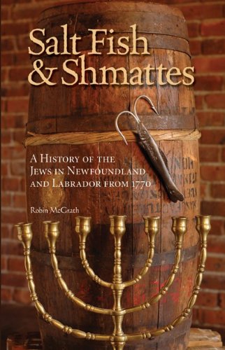 Stock image for Salt Fish and Shmattes: A History of the Jews in Newfoundland and Labrador from 1770 for sale by dsmbooks