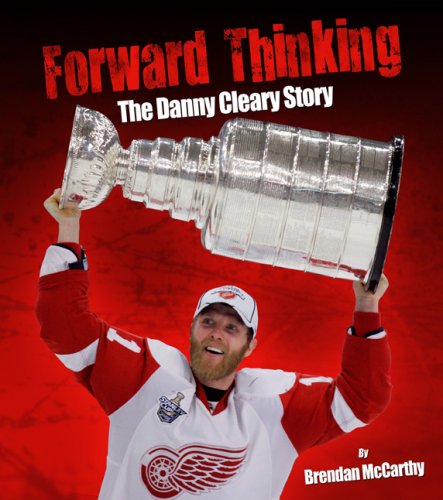Beispielbild fr Forward Thinking: The Danny Cleary Story zum Verkauf von ThriftBooks-Atlanta