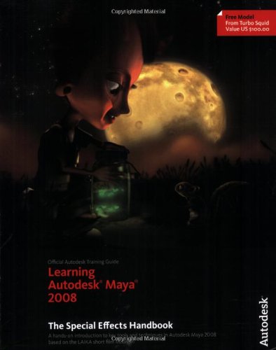 Beispielbild fr Learning Autodesk Maya 2008 : The Special Effects Handbook - Official Autodesk Training Guide zum Verkauf von Better World Books: West