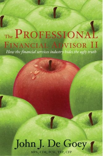 Stock image for The Professional Financial Advisor II : How the Financial Services Industry Hides the Ugly Truth for sale by Better World Books
