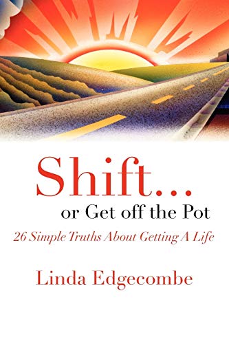 Beispielbild fr Shift. or Get Off the Pot: 26 Simple Truths about Getting a Life zum Verkauf von ThriftBooks-Dallas