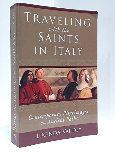 Imagen de archivo de Traveling With the Saints in Italy [Paperback] Lucinda Vardey a la venta por MI Re-Tale