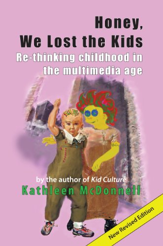 9781897187043: Honey, We Lost the Kids: Re-thinking Childhood in the Multimedia Age