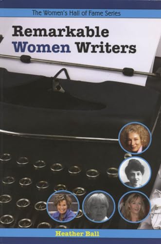 Remarkable Women Writers (Women's Hall Of Fame Series 2006, 8) (9781897187081) by Heather Ball