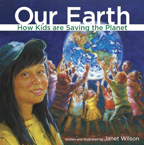 Stock image for Our Earth : How Kids Are Saving the Planet for sale by Better World Books: West