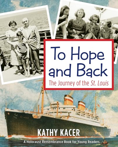To Hope and Back : The Journey of the St. Louis (A Holocaust Remembrance Book for Young Readers)