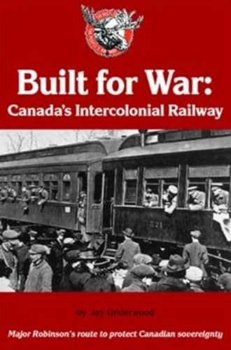 Stock image for Built for War: Canada's Intercolonial Railway for sale by ThriftBooks-Dallas