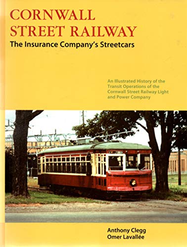 Beispielbild fr Cornwall Street Railway, The Insurance Company's Streetcars: An Illustrated History of the Transit Operations of the Cornwall Street Railway Light and Power Company zum Verkauf von RZabasBooks