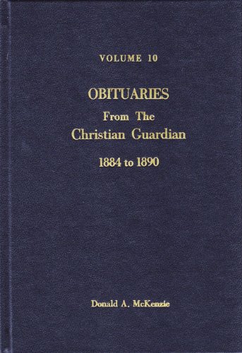 Beispielbild fr Obituaries From The Christian Guardian, July 1884 To December 1890 zum Verkauf von Alexander Books (ABAC/ILAB)