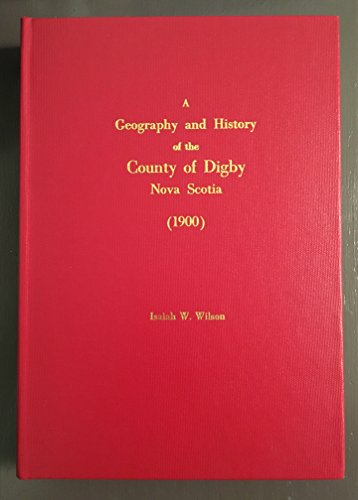 9781897210918: A Geography and History of the County of Digby, Nova Scotia