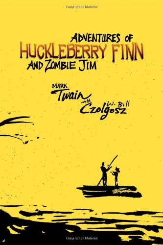 Stock image for Adventures of Huckleberry Finn and Zombie Jim: Mark Twain's Classic with Crazy Zombie Goodness for sale by Ergodebooks