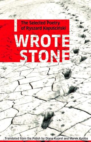Stock image for I Wrote Stone: The Selected Poetry of Ryszard Kapuscinski (Biblioasis International Translation Series (1)) for sale by Lakeside Books
