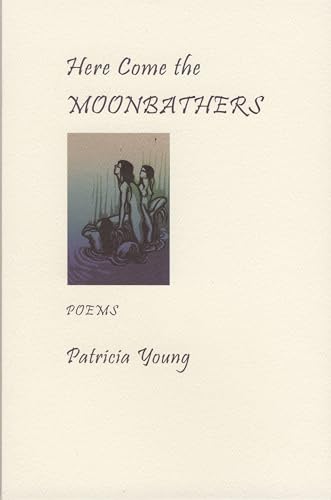 Beispielbild fr Here Come the Moonbathers: Poems zum Verkauf von Hourglass Books