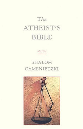 The Atheist's Bible: Stories - Camenietzki, Shalom