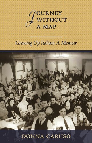 Journey Without A Map: Growing Up Italian : A Memior - Caruso, Donna