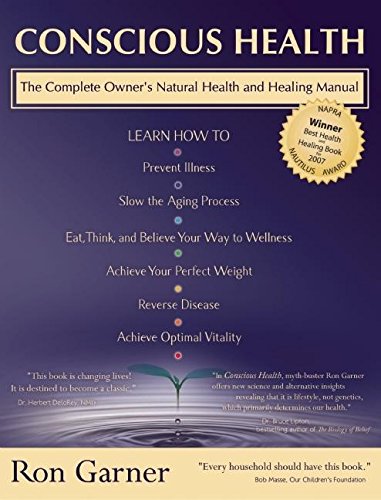 Stock image for Conscious Health : The Complete Owner's Natural Health and Healing Manual for sale by Better World Books