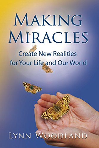 Stock image for Making Miracles : Create New Realities for Your Life and Our World for sale by Better World Books: West
