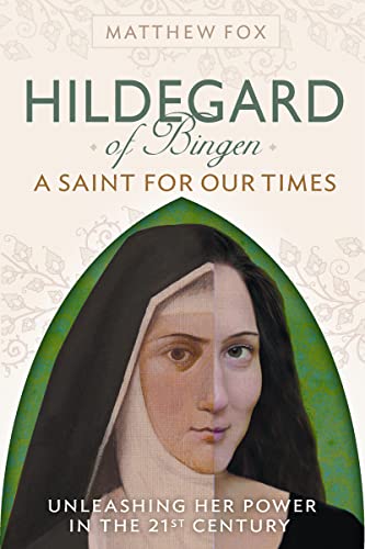 Imagen de archivo de HILDEGARD OF BINGEN: A Saint for Our Times: Unleashing Her Power in the 21st Century a la venta por BooksRun