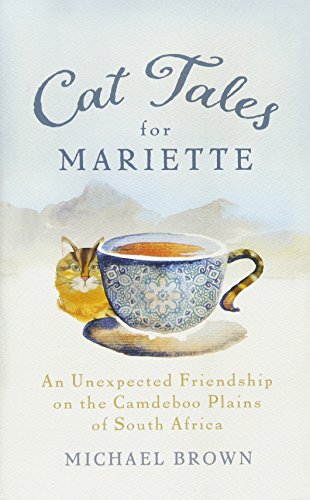 Stock image for Cat Tales for Mariette: An Unexpected Friendship on the Camdeboo Plains of South Africa for sale by Revaluation Books