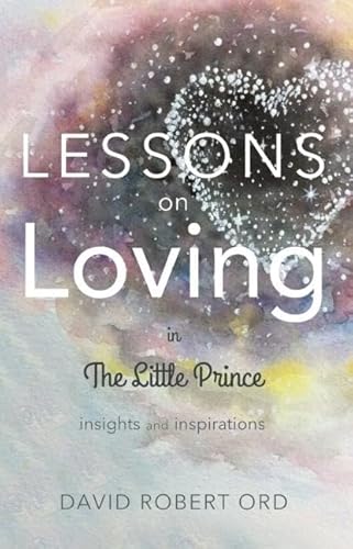 Imagen de archivo de Lessons on Loving in The Little Prince a la venta por Direct Link Marketing