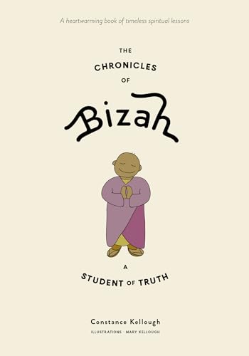 Stock image for The Chronicles of Bizah, A Student of Truth A Heartwarming Book of Timeless Spiritual Lessons for sale by PBShop.store US