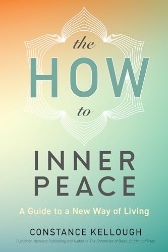 Imagen de archivo de The HOW to Inner Peace: A Guide to a New Way of Living a la venta por HPB-Emerald