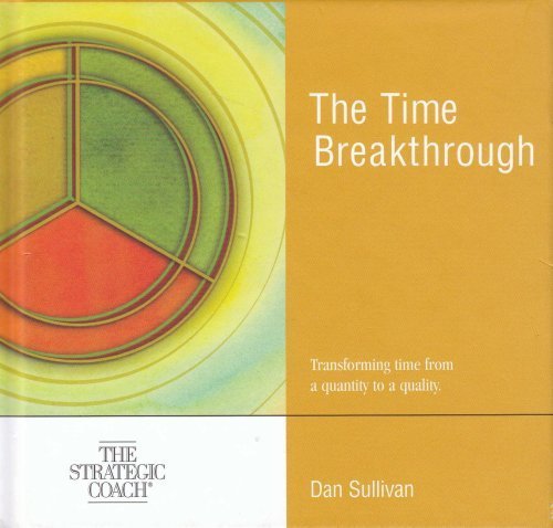Stock image for The Time Breakthrough - Transforming time from a quantity to a quality - The Strategic Coach (Book and one Compact Disc) for sale by Idaho Youth Ranch Books