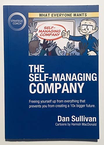 Imagen de archivo de The Self-Managing Company: Freeing yourself up from everything that prevents you from creating a 10x bigger future. a la venta por ThriftBooks-Dallas