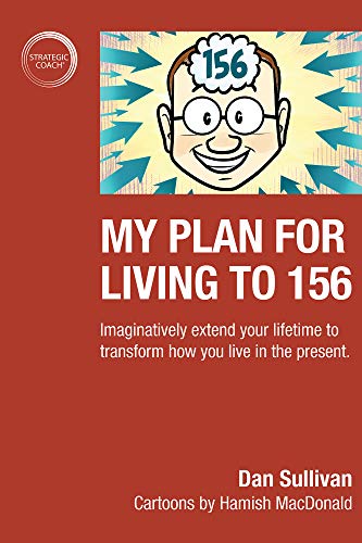 Beispielbild fr My Plan For Living To 156: Imaginatively extend your lifetime to transform how you live in the present. zum Verkauf von HPB Inc.