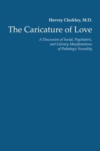 9781897244579: The Caricature of Love: A Discussion of Social, Psychiatric, and Literary Manifestations of Pathologic Sexuality